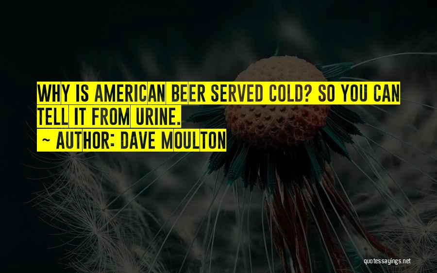 Alcohol Funny Quotes By Dave Moulton