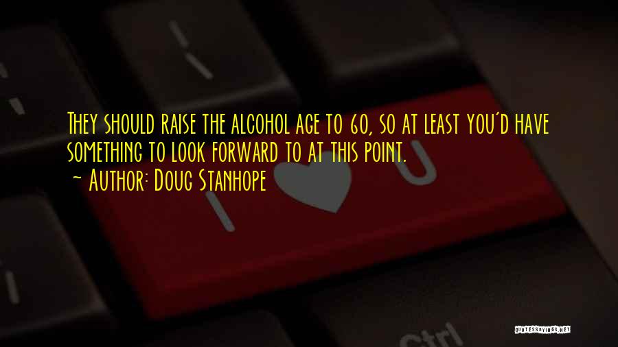 Alcohol Funny Quotes By Doug Stanhope