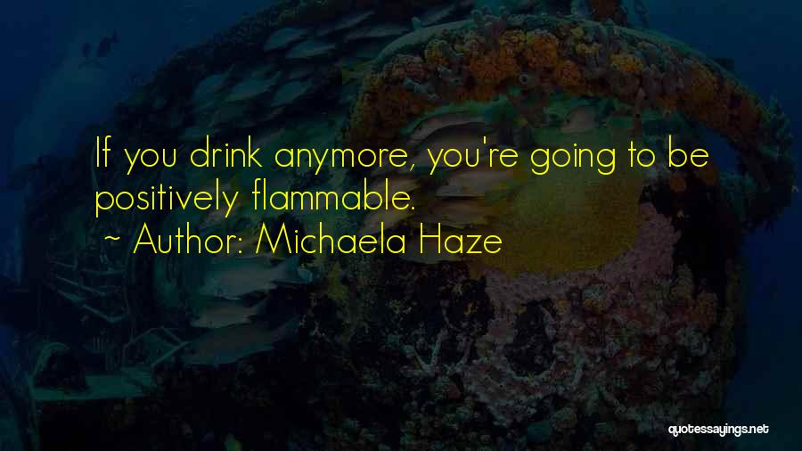 Alcohol Funny Quotes By Michaela Haze