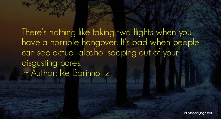 Alcohol Hangover Quotes By Ike Barinholtz