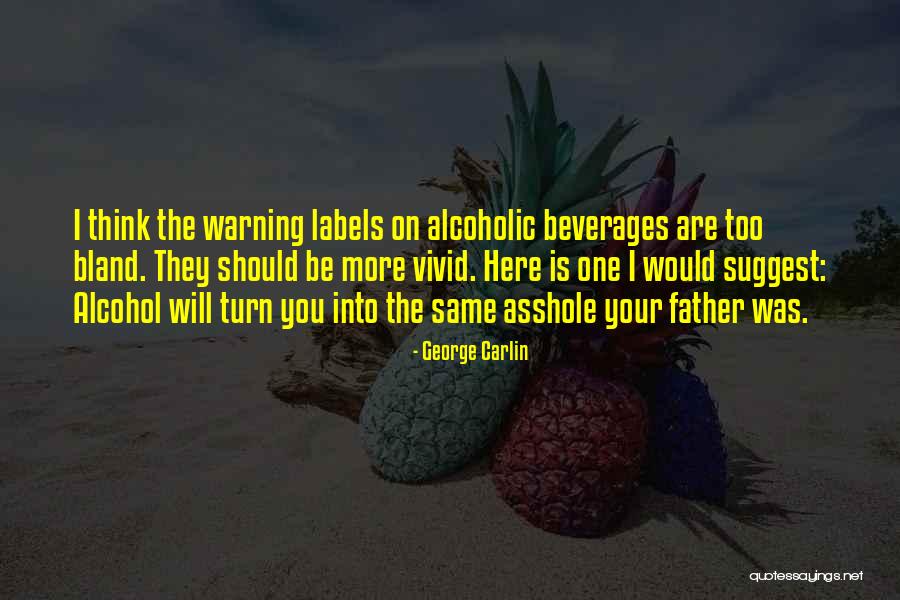 Alcohol Humor Quotes By George Carlin Alcohol Humor Quotes By George Carlin