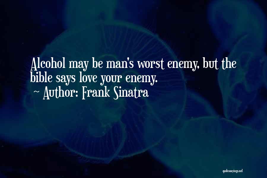 Alcohol In The Bible Quotes By Frank Sinatra