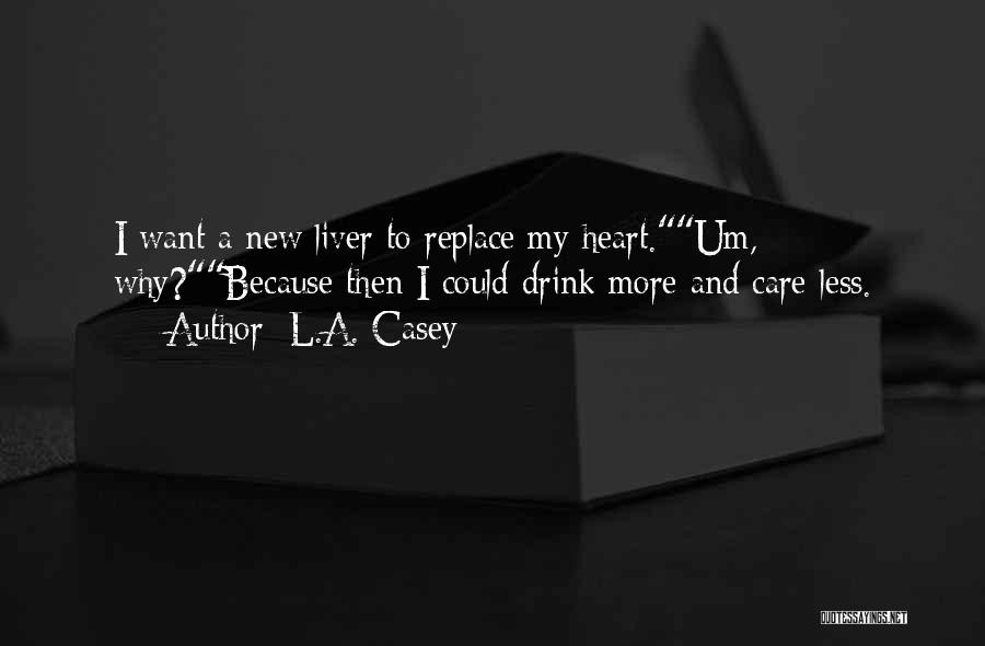 Alcohol Liver Quotes By L.A. Casey