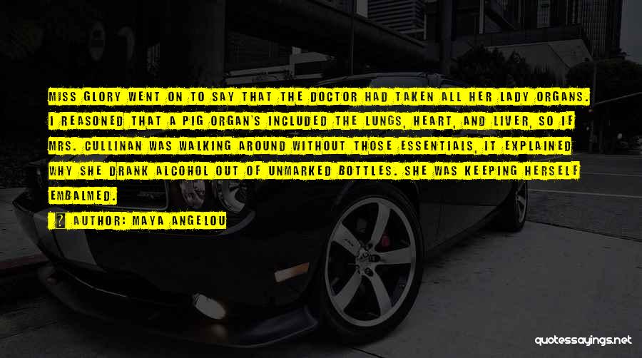 Alcohol Liver Quotes By Maya Angelou