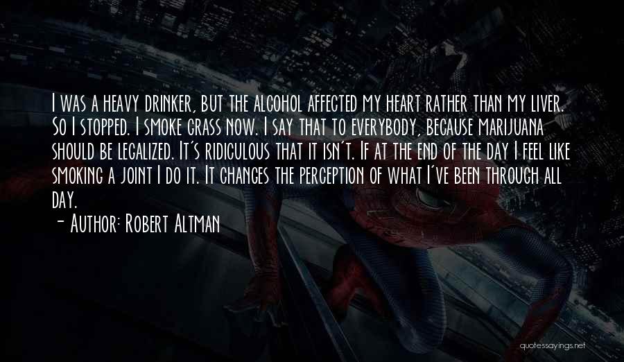 Alcohol Liver Quotes By Robert Altman