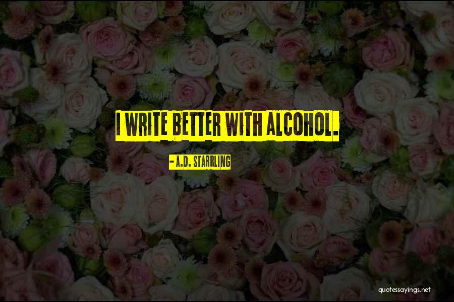 Alcohol Quotes By A.D. Starrling Alcohol Quotes By A.D. Starrling