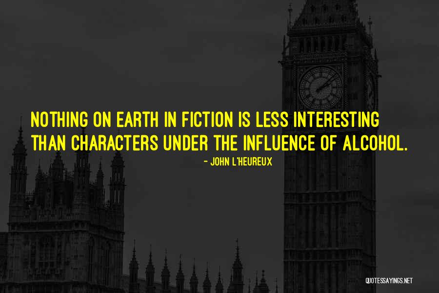 Alcohol Quotes By John L'Heureux Alcohol Quotes By John L'Heureux