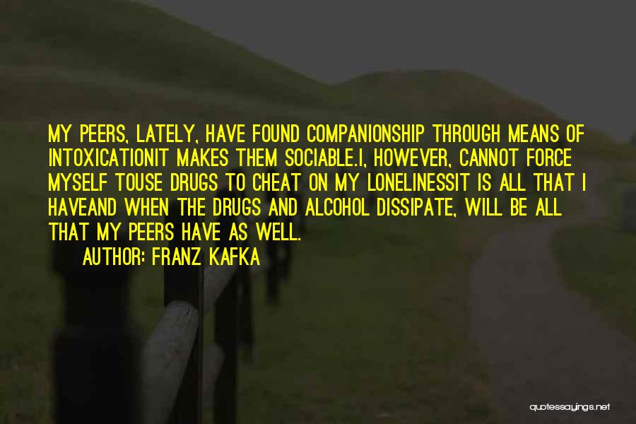 Alcohol Use Quotes By Franz Kafka