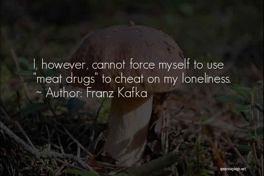Alcohol Use Quotes By Franz Kafka