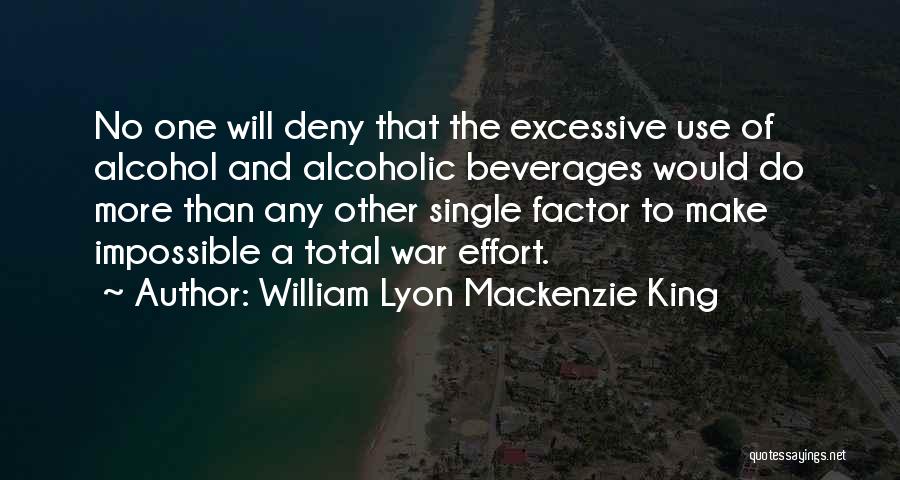 Alcohol Use Quotes By William Lyon Mackenzie King