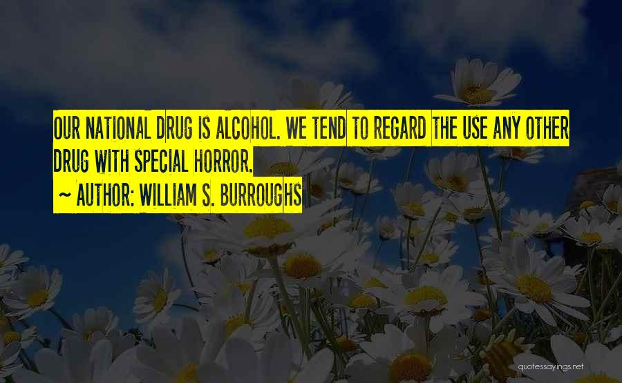 Alcohol Use Quotes By William S. Burroughs