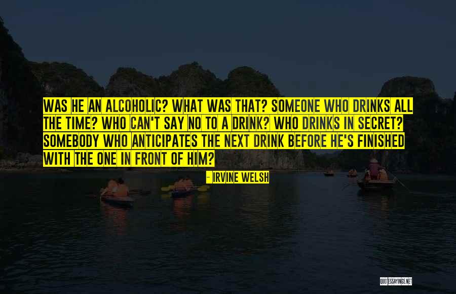 Alcoholic Drink Quotes By Irvine Welsh Alcoholic Drink Quotes By Irvine Welsh