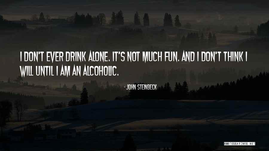 Alcoholic Drink Quotes By John Steinbeck Alcoholic Drink Quotes By John Steinbeck