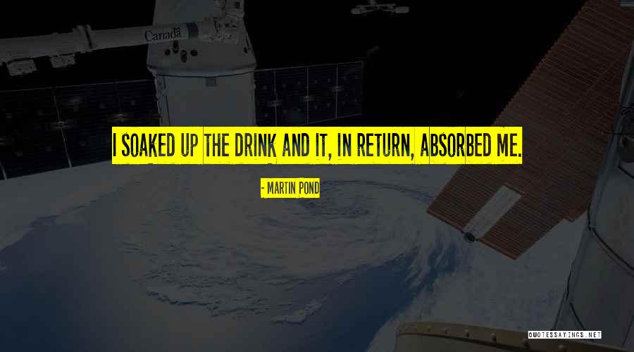 Alcoholic Drink Quotes By Martin Pond Alcoholic Drink Quotes By Martin Pond