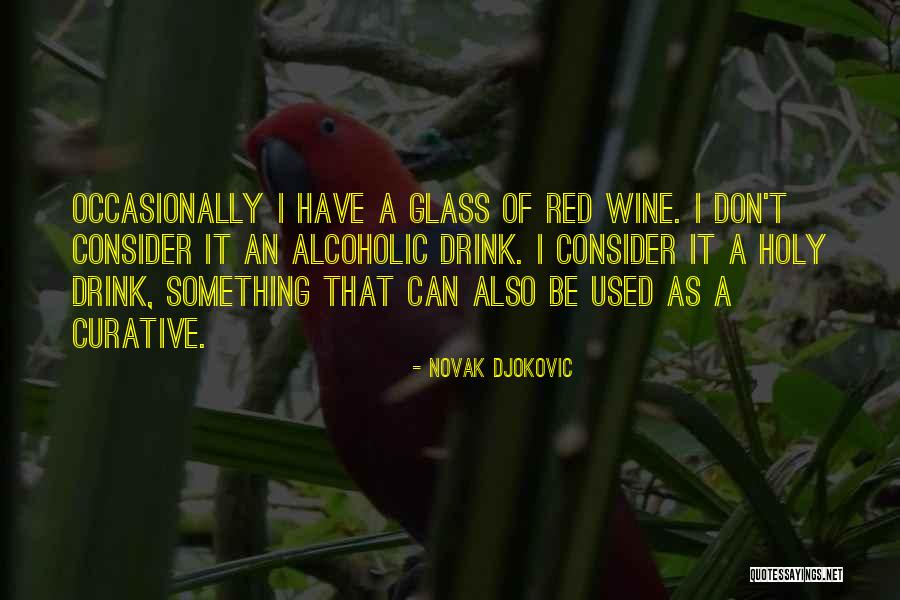 Alcoholic Drink Quotes By Novak Djokovic Alcoholic Drink Quotes By Novak Djokovic