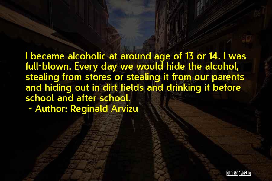 Alcoholic Parents Quotes By Reginald Arvizu