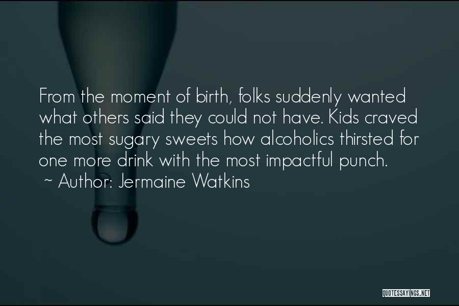 Alcoholics Inspirational Quotes By Jermaine Watkins