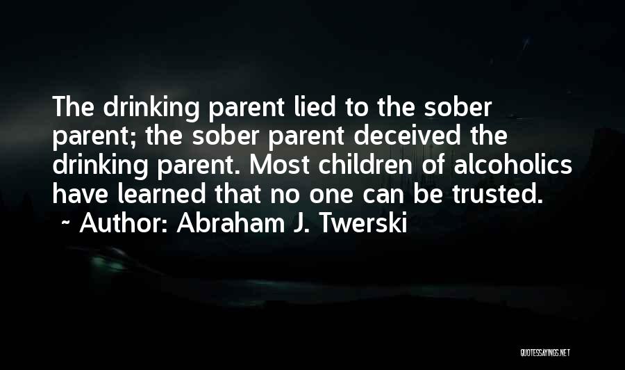 Alcoholics Quotes By Abraham J. Twerski