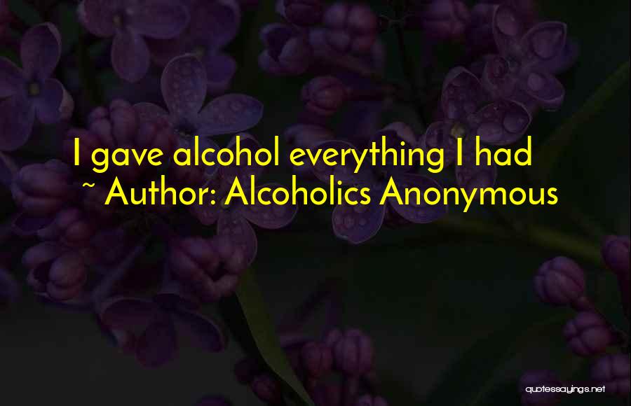 Alcoholics Quotes By Alcoholics Anonymous