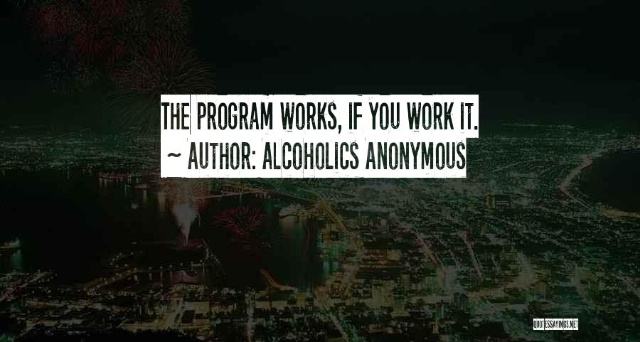 Alcoholics Quotes By Alcoholics Anonymous