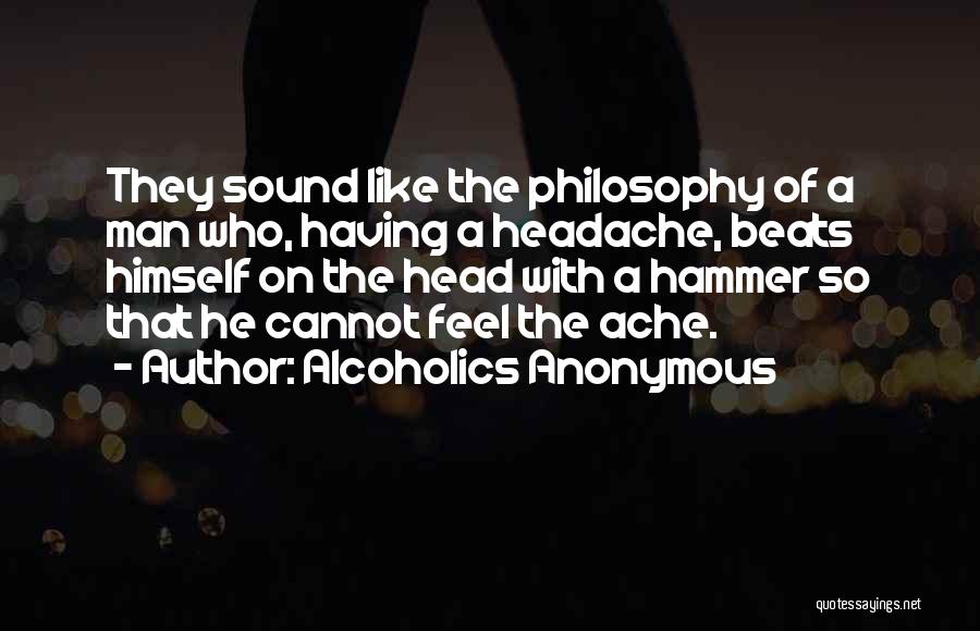 Alcoholics Quotes By Alcoholics Anonymous