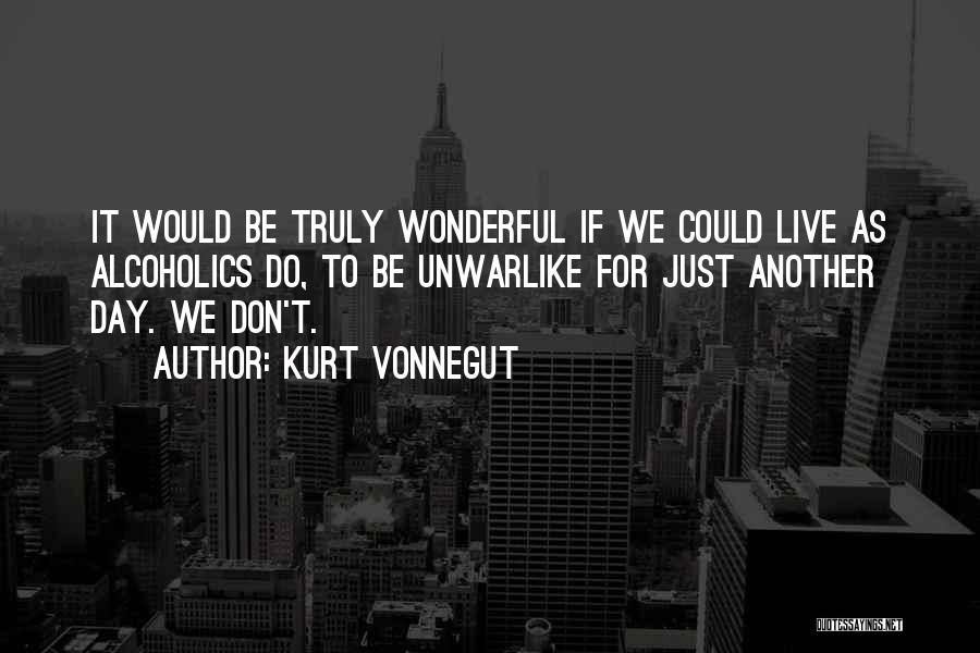 Alcoholics Quotes By Kurt Vonnegut