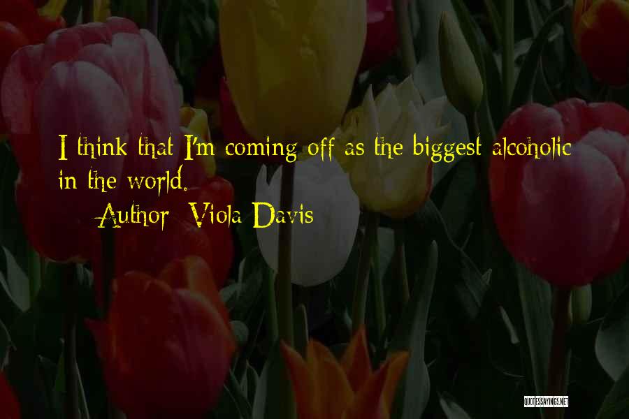 Alcoholics Quotes By Viola Davis