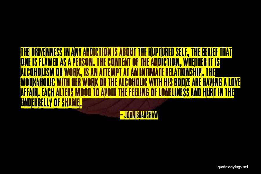 Alcoholism And Love Quotes By John Bradshaw