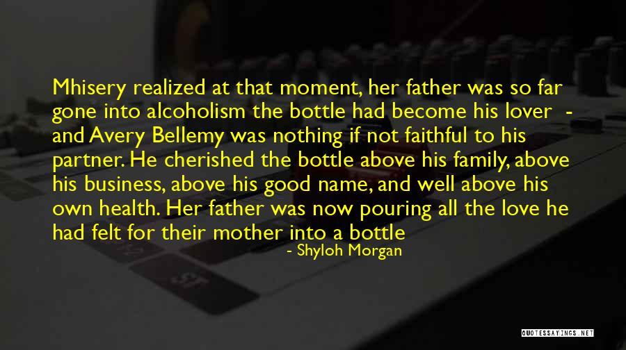 Alcoholism And Love Quotes By Shyloh Morgan