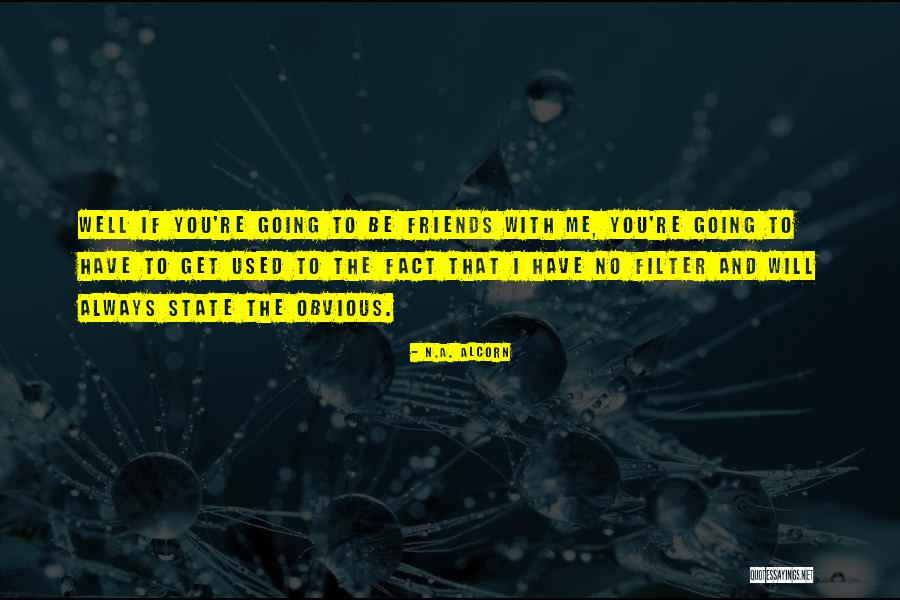 Alcorn Quotes By N.A. Alcorn Alcorn Quotes By N.A. Alcorn
