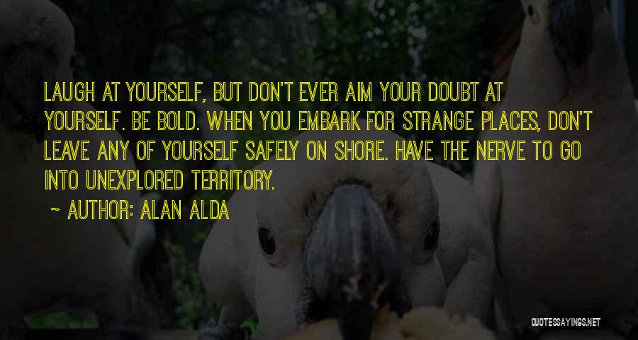 Alda Quotes By Alan Alda