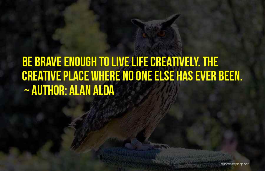 Alda Quotes By Alan Alda