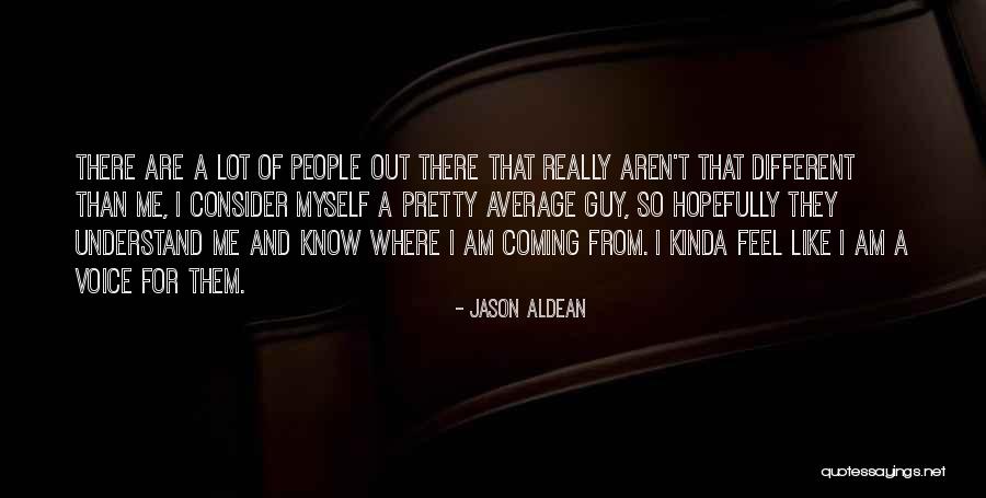 Aldean Jason Quotes By Jason Aldean Aldean Jason Quotes By Jason Aldean