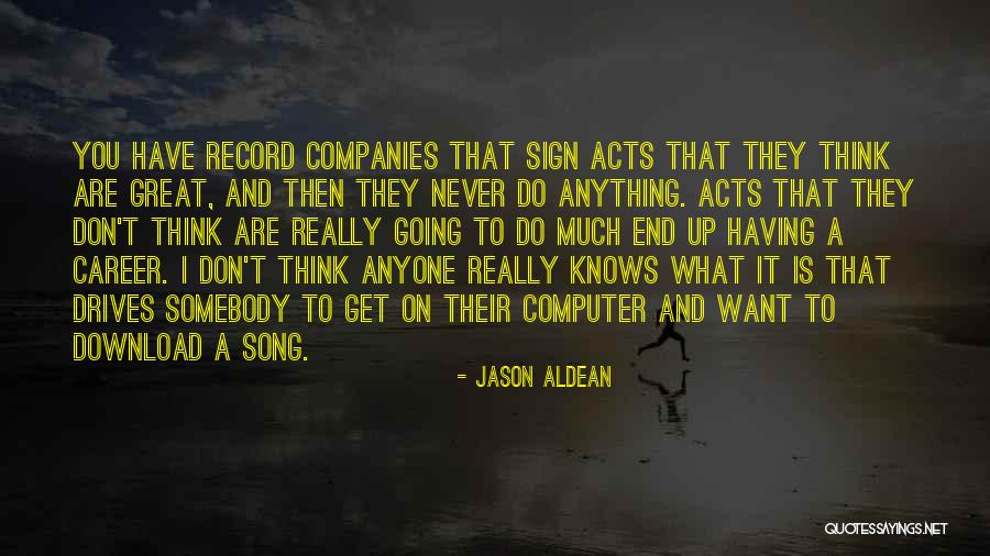 Aldean Jason Quotes By Jason Aldean Aldean Jason Quotes By Jason Aldean