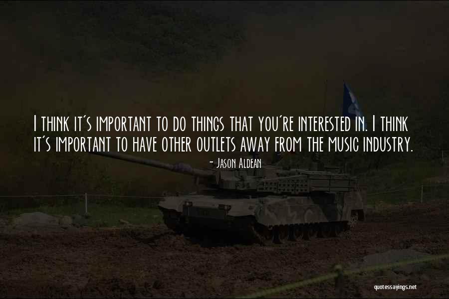Aldean Jason Quotes By Jason Aldean Aldean Jason Quotes By Jason Aldean
