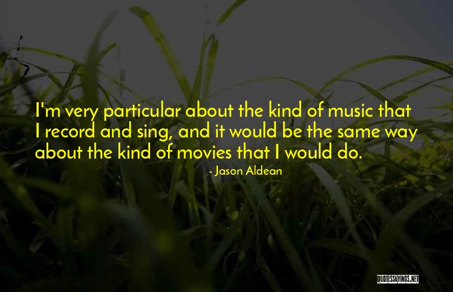 Aldean Jason Quotes By Jason Aldean Aldean Jason Quotes By Jason Aldean