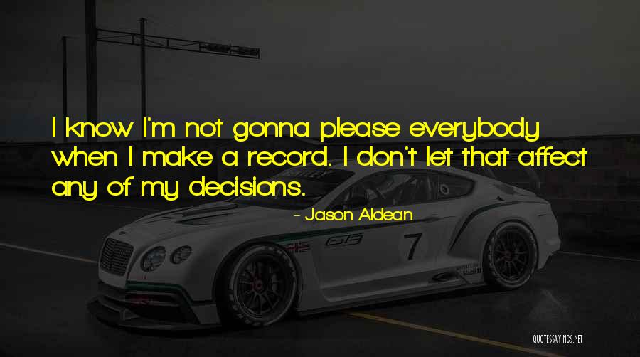 Aldean Jason Quotes By Jason Aldean Aldean Jason Quotes By Jason Aldean