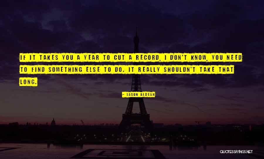 Aldean Jason Quotes By Jason Aldean Aldean Jason Quotes By Jason Aldean
