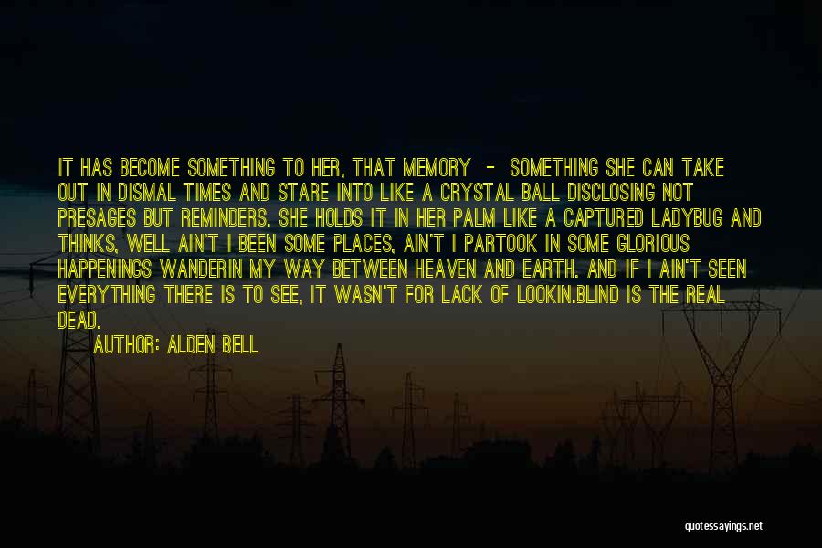 Alden Bell Quotes 118128