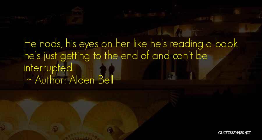 Alden Bell Quotes 1255008