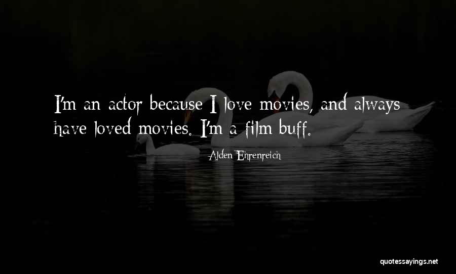 Alden Ehrenreich Quotes 1167776 Alden Ehrenreich Quotes 1167776
