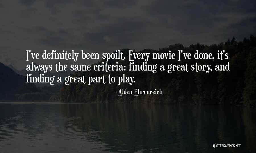 Alden Ehrenreich Quotes 730786 Alden Ehrenreich Quotes 730786