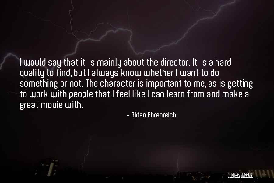 Alden Ehrenreich Quotes 93556 Alden Ehrenreich Quotes 93556