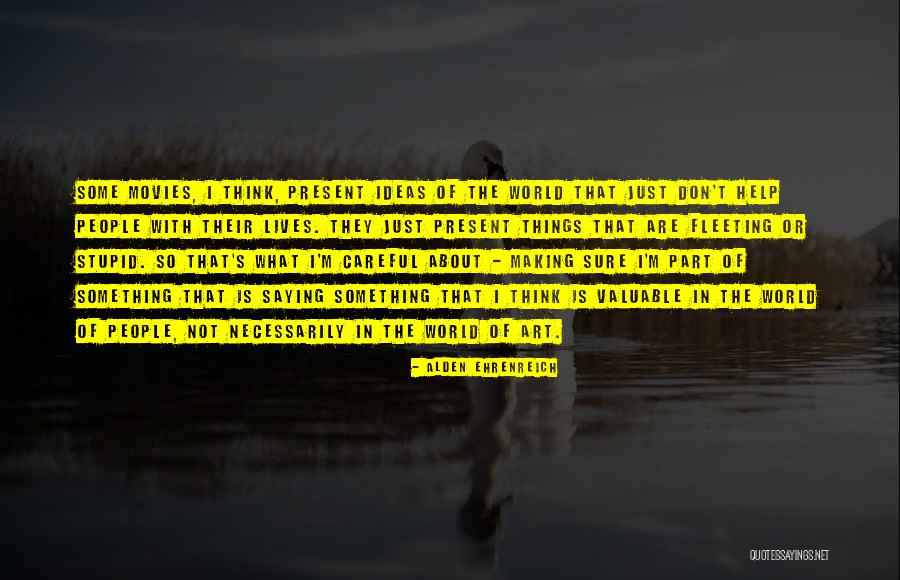 Alden Ehrenreich Quotes 937443 Alden Ehrenreich Quotes 937443