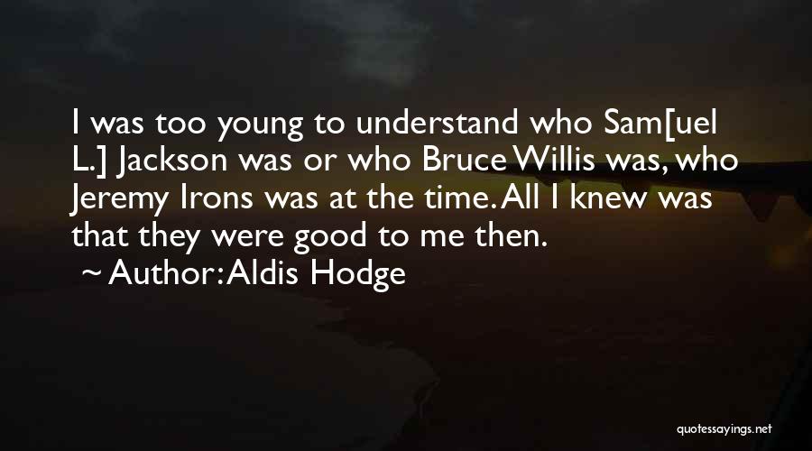 Aldis Hodge Quotes 792028