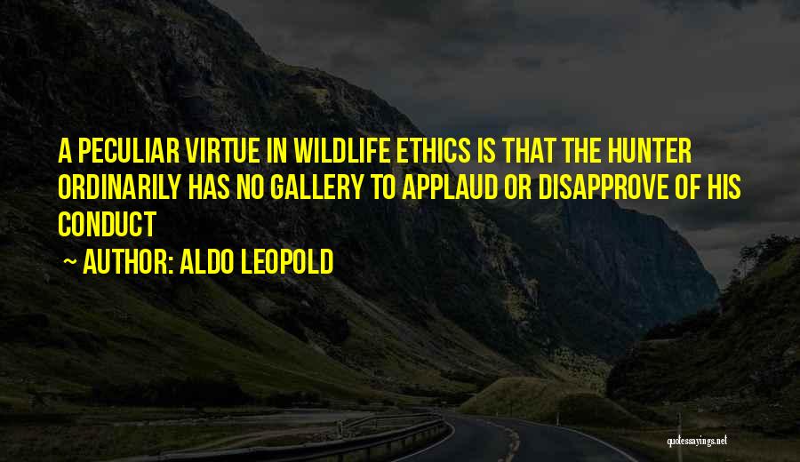 Aldo Leopold Hunting Ethics Quotes By Aldo Leopold