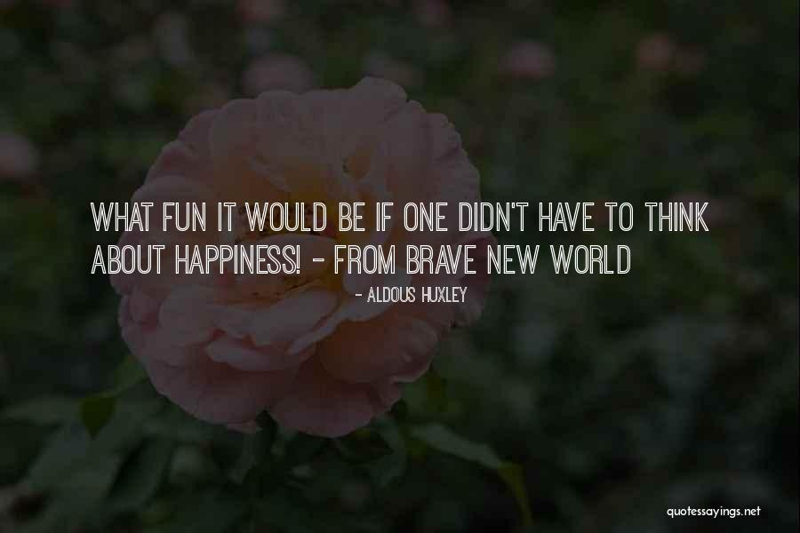 Aldous Huxley Brave New World Quotes By Aldous Huxley Aldous Huxley Brave New World Quotes By Aldous Huxley