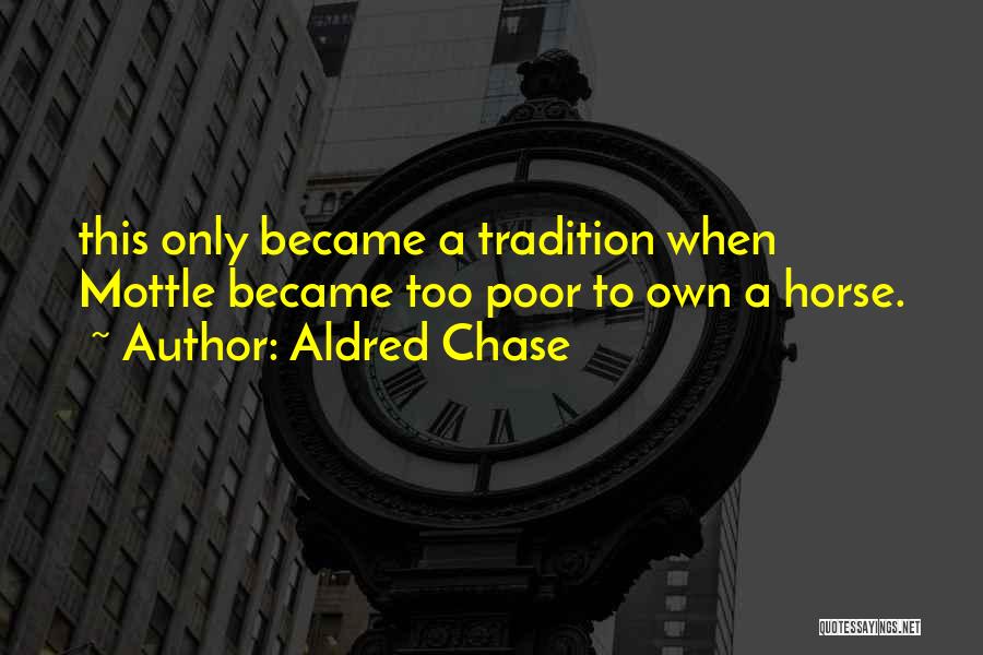 Aldred Chase Quotes 1300131