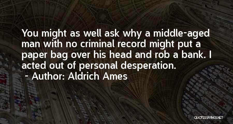 Aldrich Ames Quotes 1918943