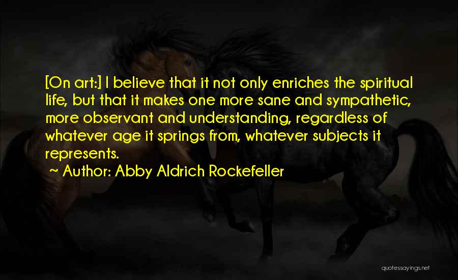 Aldrich Quotes By Abby Aldrich Rockefeller